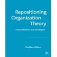 thumbnail image 1 of Repositioning Organization Theory : Impossibilities and Strategies, 1 of 3