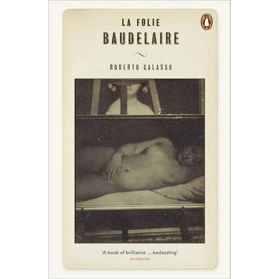 La Folie Baudelaire Roberto Calasso (Paperback)