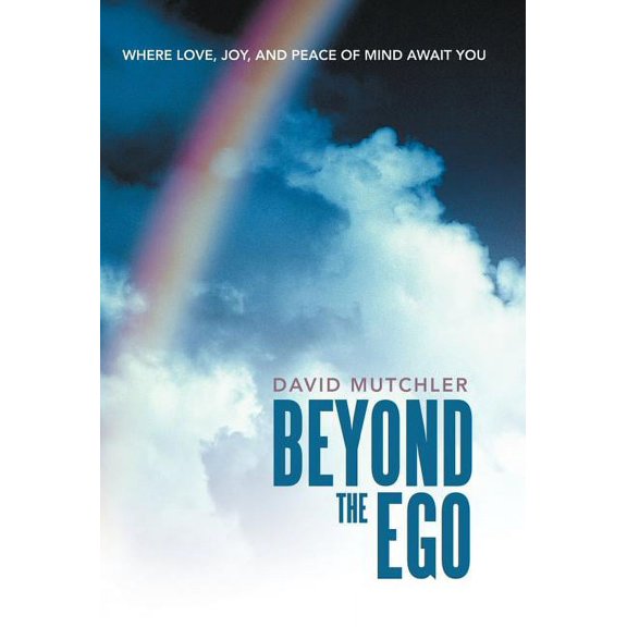 Beyond the Ego: Where Love, Joy, and Peace of Mind Await You (Hardcover)