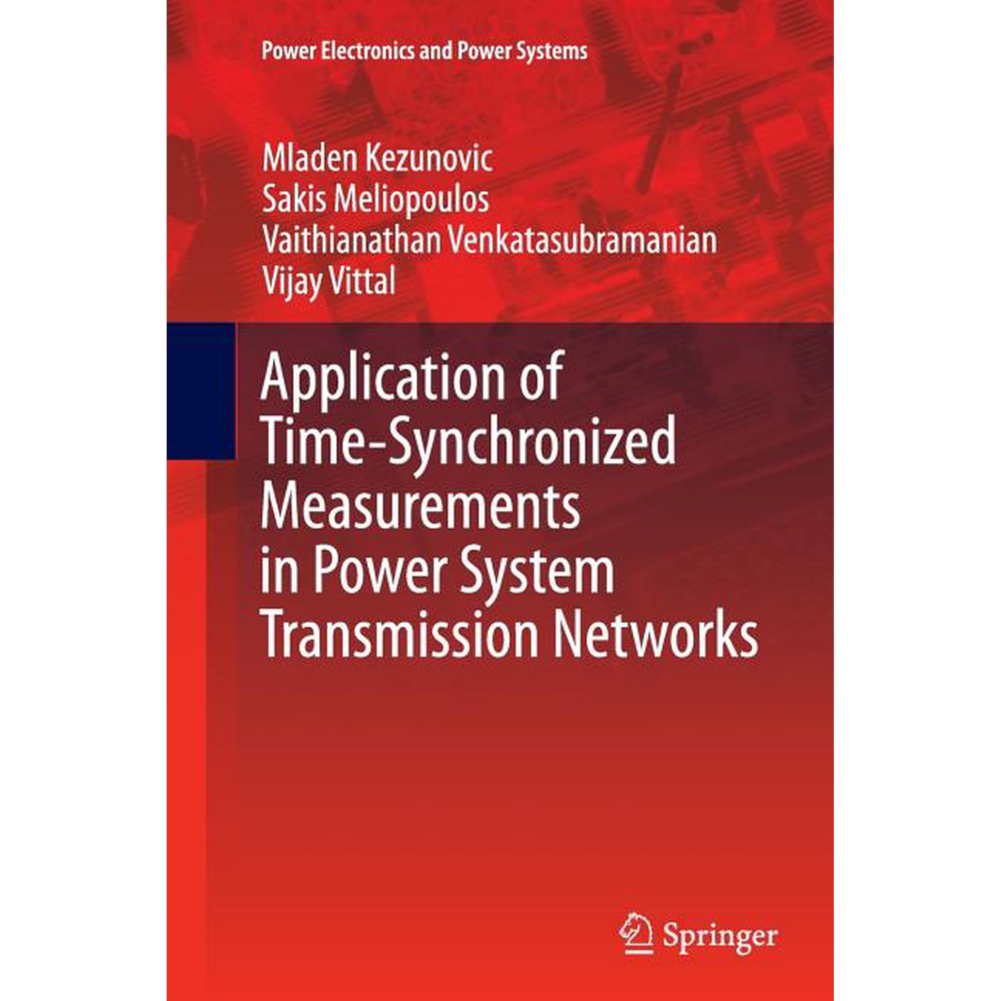 Power Electronics and Power Systems Application of Time-Synchronized Measurements in Power System Transmission Networks, (Paperback)