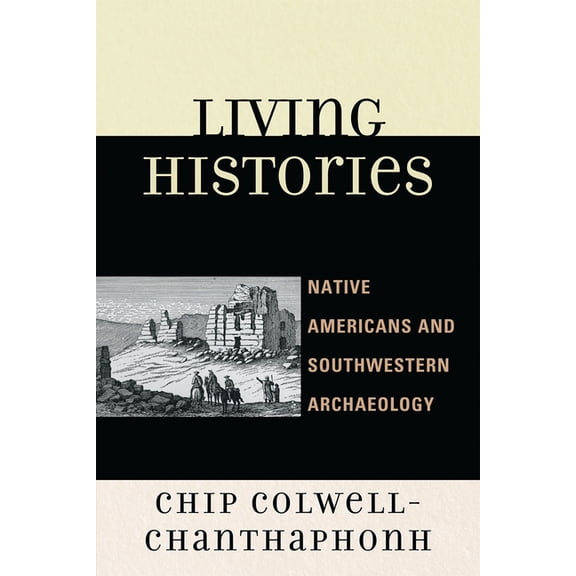 Issues in Southwest Archaeology Living Histories: Native Americans and Southwestern Archaeology, (Paperback)