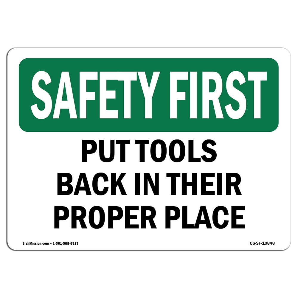 OSHA SAFETY FIRST Sign - Put Tools Back In Their Proper Place | Choose ...