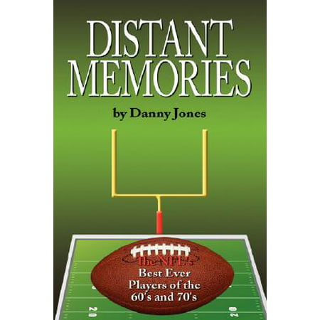 Distant Memories : The NFL's Best Ever Players of the 60's and