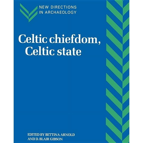 New Directions in Archaeology Celtic Chiefdom, Celtic State: The Evolution of Complex Social Systems in Prehistoric Europe, (Paperback)