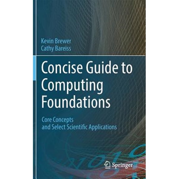 Pre-Owned Concise Guide to Computing Foundations: Core Concepts and Select Scientific Applications (Hardcover)