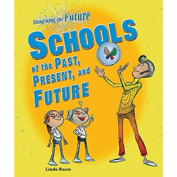 Pre-Owned Schools of the Past, Present, and Future (Library Binding) 0766034348 9780766034341