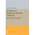 thumbnail image 1 of Pre-Owned Princeton Legacy Library A System of Pragmatic Idealism, Volume II: The Validity of Values, a Normative Theory of Evaluative Rationality, Book 147, (Paperback), 1 of 1