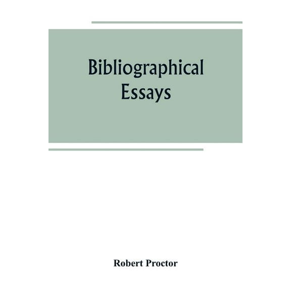 Bibliographical essays, (Paperback)