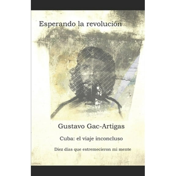 Esperando la revolución: Cuba: crónicas de un viaje inconcluso (Paperback)