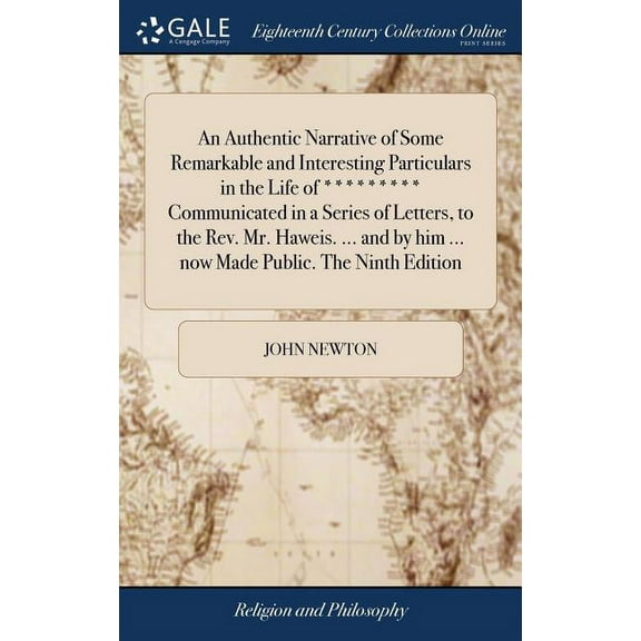 An Authentic Narrative of Some Remarkable and Interesting Particulars in the Life of ********* (Hardcover) by John Newton