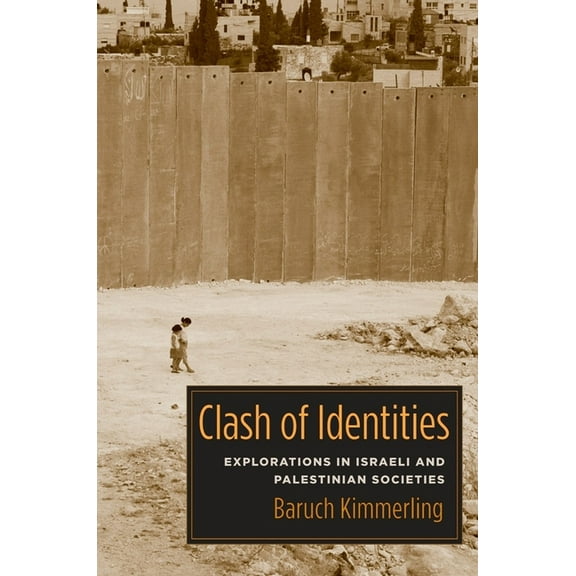 Clash of Identities: Explorations in Israeli and Palestinian Societies, (Paperback)