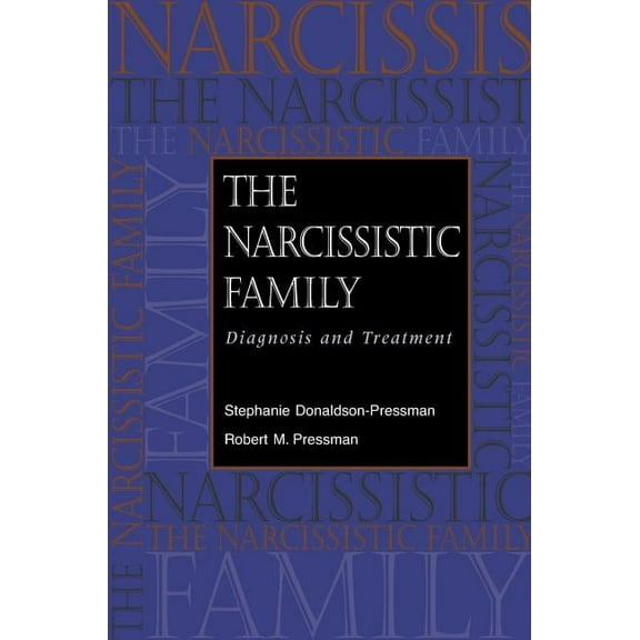 The Narcissistic Family: Diagnosis and Treatment, (Paperback)