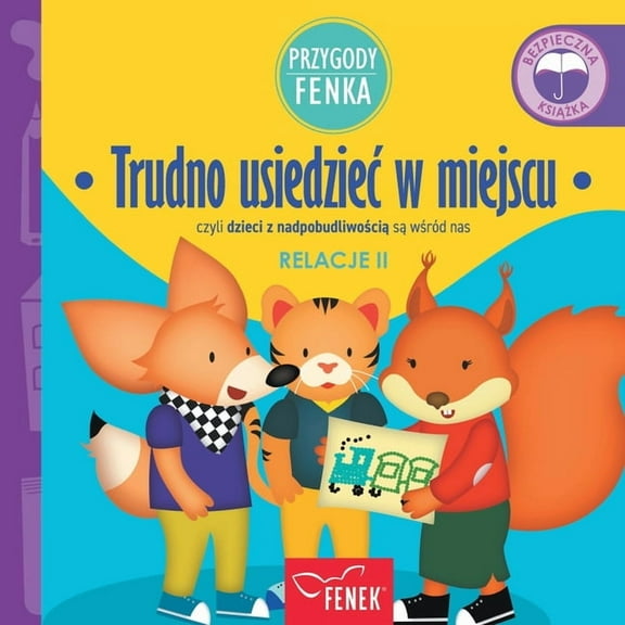 Przygody Fenka Trudno usiedziec w miejscu: czyli dzieci z nadpobudliwością są wśród nas, Book 100, (Paperback)