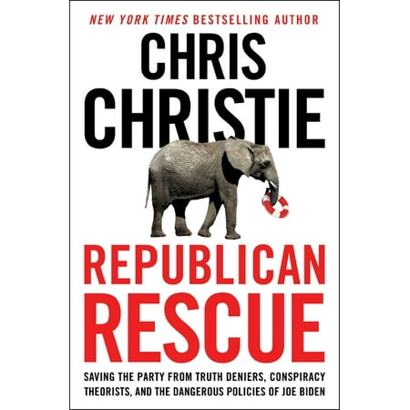 Republican Rescue : Saving the Party from Truth Deniers, Conspiracy Theorists, and the Dangerous Policies of Joe Biden (Hardcover)