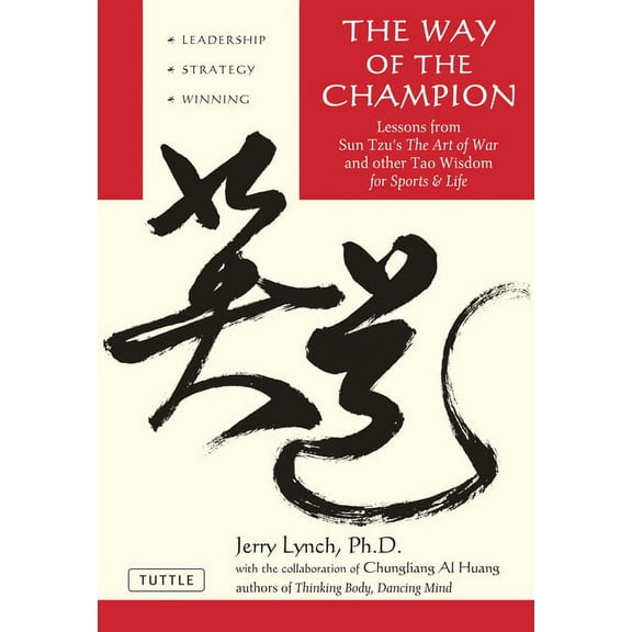 Way of the Champion: Lessons from Sun Tzu's the Art of War and Other Tao Wisdom for Sports & Life, (Paperback)