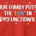 thumbnail image 3 of Instant Message - Our Family Puts the "Fun" in Dysfunctional - Toddler & Youth Long Sleeve Graphic T-Shirt, 3 of 6