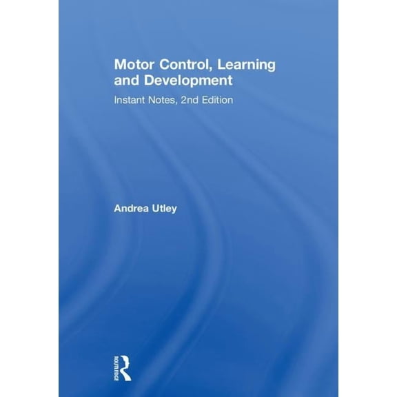 Instant Notes Motor Control, Learning and Development: Instant Notes, 2nd Edition, (Hardcover)