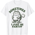 thumbnail image 1 of Sometimes I Just Be Farting Funny Frog Camiseta, 1 of 2