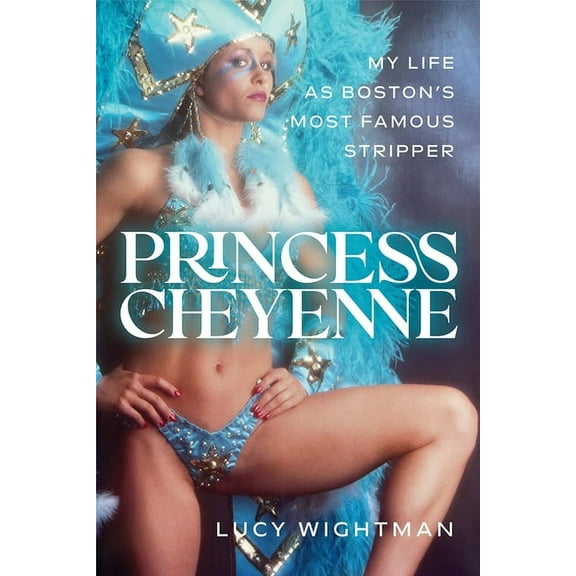 Princess Cheyenne: My Life as Boston's Most Famous Stripper, (Hardcover)