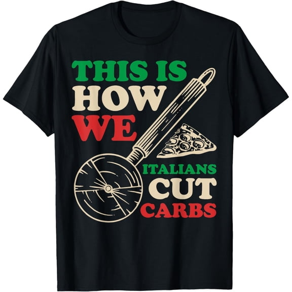 This Is How We Italians Cut Carbs Italian Food Funny Italian T-Shirt