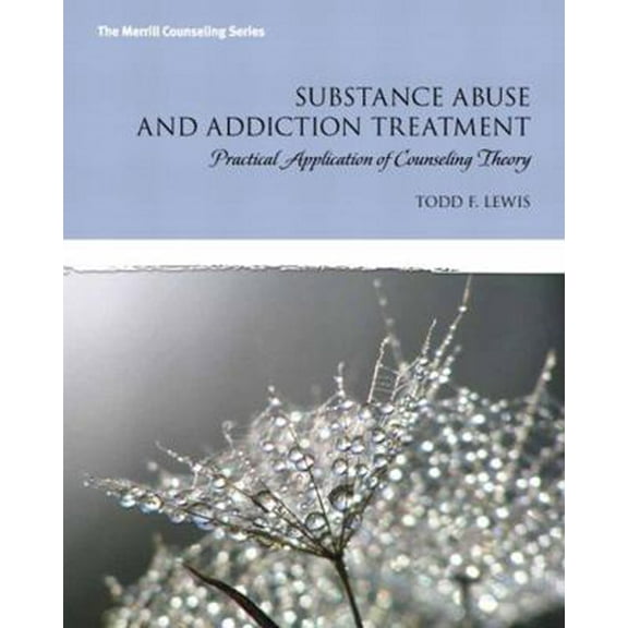 Pre-Owned Substance Abuse and Addiction Treatment: Practical Application of Counseling Theory (Paperback) 013254265X 9780132542654