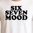 thumbnail image 3 of Six Seven Mood T-Shirt – Casual Expression Theme – Everyday Wear, 3 of 6