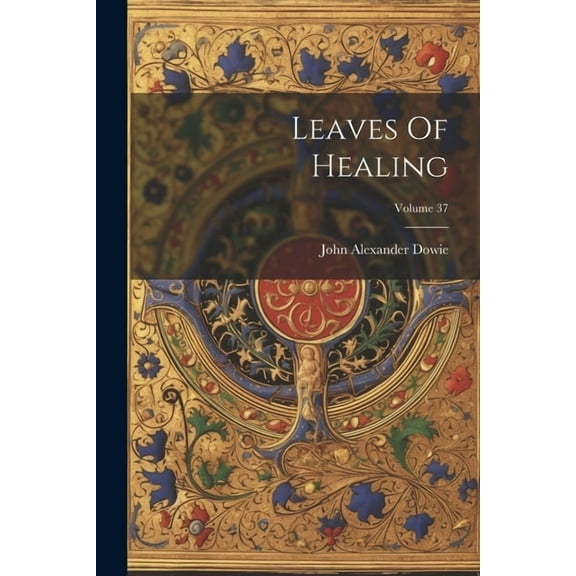 Leaves Of Healing; Volume 37, (Paperback)