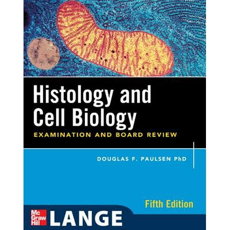 Histology and Cell Biology: Examination and Board Review, Fifth (Best Cell Biology Textbook)