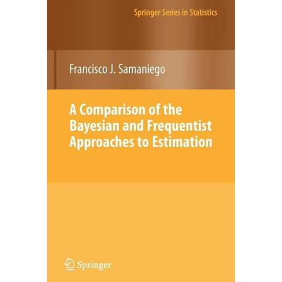 Springer Statistics A Comparison of the Bayesian and Frequentist Approaches to Estimation, (Paperback)