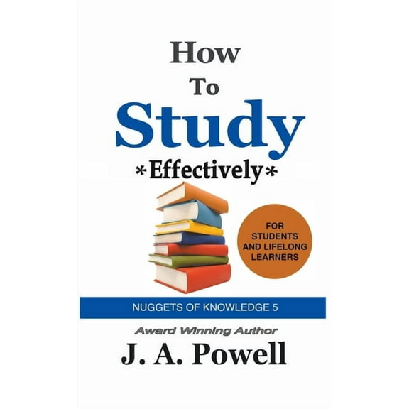 Nuggets of Knowledge How to Study Effectively - FAST, EFFICIENT, EXAM-READY, Book 5, (Paperback)