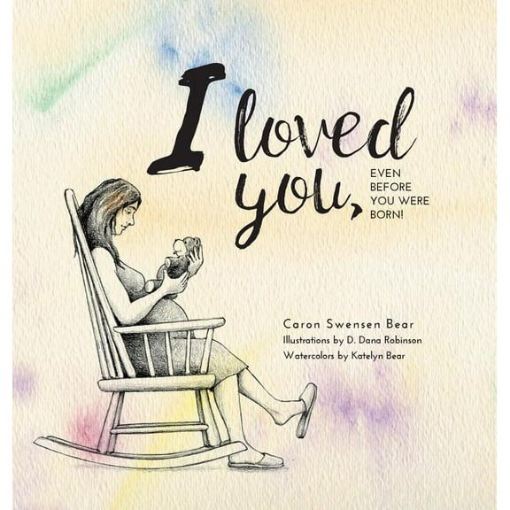I loved you...: Even before you were born!, (Hardcover)
