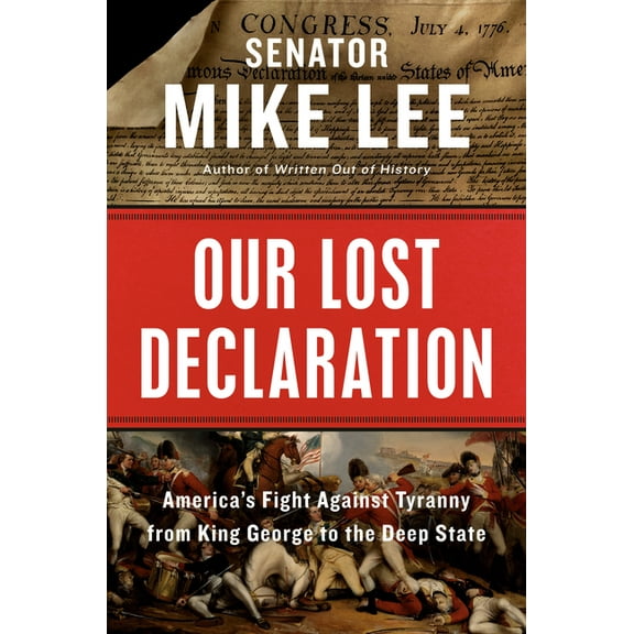 Our Lost Declaration: America's Fight Against Tyranny from King George to the Deep State (Hardcover)