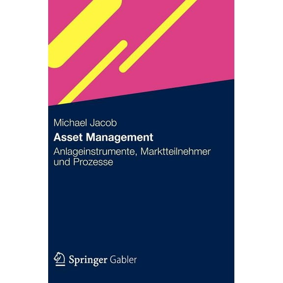 Asset Management: Anlageinstrumente, Marktteilnehmer Und Prozesse, (Hardcover)