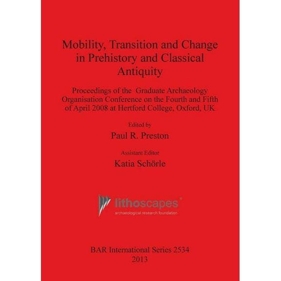 BAR International: Mobility, Transition and Change in Prehistory and Classical Antiquity (Paperback)