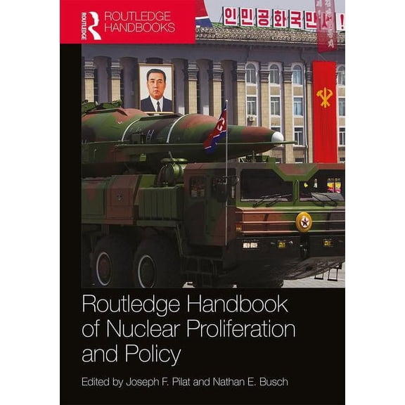 Routledge Handbook of Nuclear Proliferation and Policy, (Paperback)