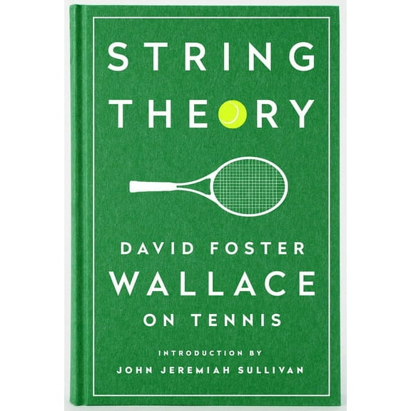 String Theory: David Foster Wallace on Tennis: A Library of America Special Publication, (Hardcover)