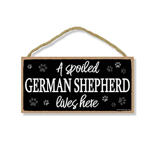 Honey Dew Gifts A Spoiled German Shepherd Lives Here 5 inch by 10 inch  Hanging Wood Sign Home Decor, Wall Art, German Shepherd Sign - Walmart.com  - Walmart.com
