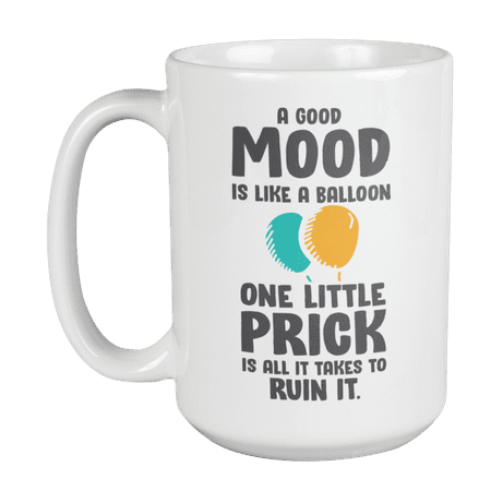 

Good Mood Is Like Balloon Coffee & Tea Mug for Grumpy or Moody Person (15oz)