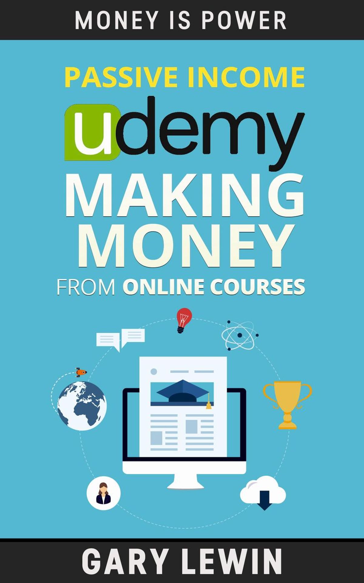 Passive Income : Udemy Making Money from Online Courses : Learn the SECRET how to Make Udemy Online Courses that can Generated Passive Income Automation - eBook