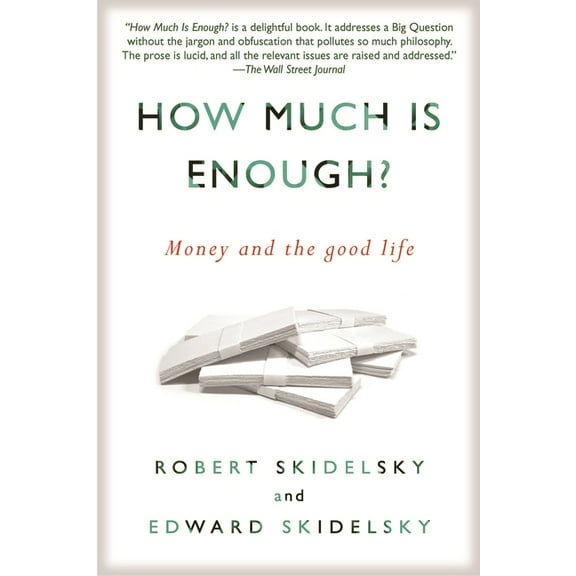 How Much is Enough?: Money and the Good Life, (Paperback)