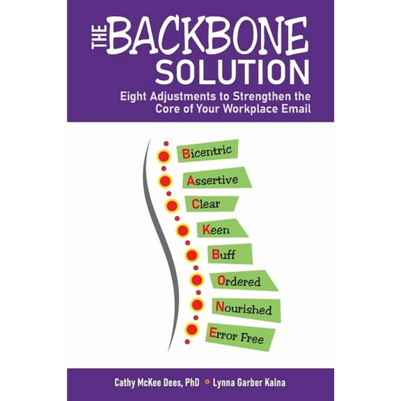 The BACKBONE Solution: Eight Adjustments to Strengthen the Core of Your Workplace Email, (Paperback)