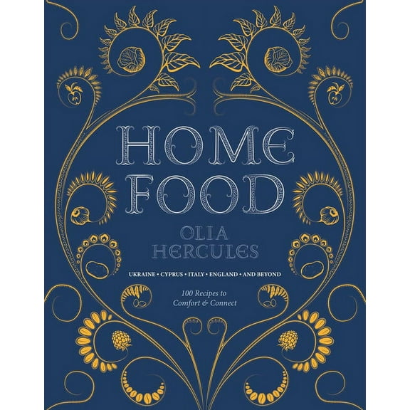 Home Food: 100 Recipes to Comfort and Connect: Ukraine - Cyprus - Italy - England - And Beyond, (Paperback)