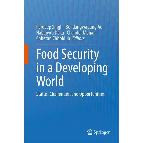 Food Security in a Developing World: Status, Challenges, and Opportunities, (Hardcover)