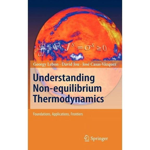 Understanding Non-Equilibrium Thermodynamics: Foundations, Applications, Frontiers, (Hardcover)