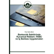 Bankaclk Sektrnde Kurumsal Reklam: HSBC ve  Bankas Uygulamalar (Paperback)