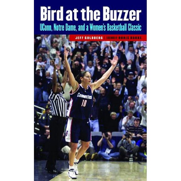 Pre-Owned Bird at the Buzzer: UConn, Notre Dame, and a Women's Basketball Classic (Paperback) 080324522X 9780803245228