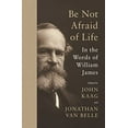 thumbnail image 2 of Be Not Afraid of Life: In the Words of William James, (Hardcover), 2 of 2