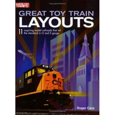 Great Toy Train Layouts: 11 Inspiring Model Railroads that Set the Standard in O and S Gauge, Used [Paperback]