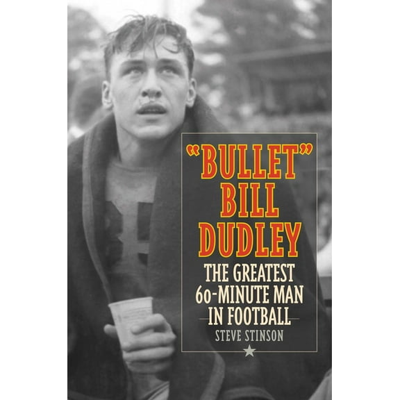 Test Bullet Bill Dudley: The Greatest 60-Minute Man in Football, (Paperback)