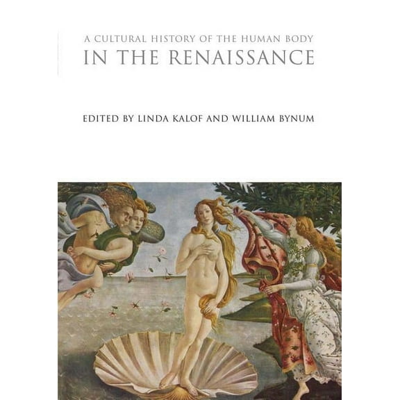 Cultural Histories A Cultural History of the Human Body in the Renaissance, (Hardcover)